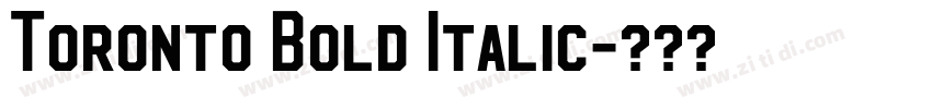 Toronto Bold Italic字体转换